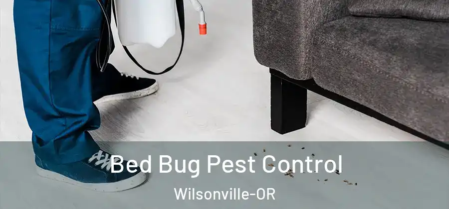 Bed Bug Pest Control Wilsonville-OR