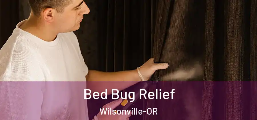 Bed Bug Relief Wilsonville-OR