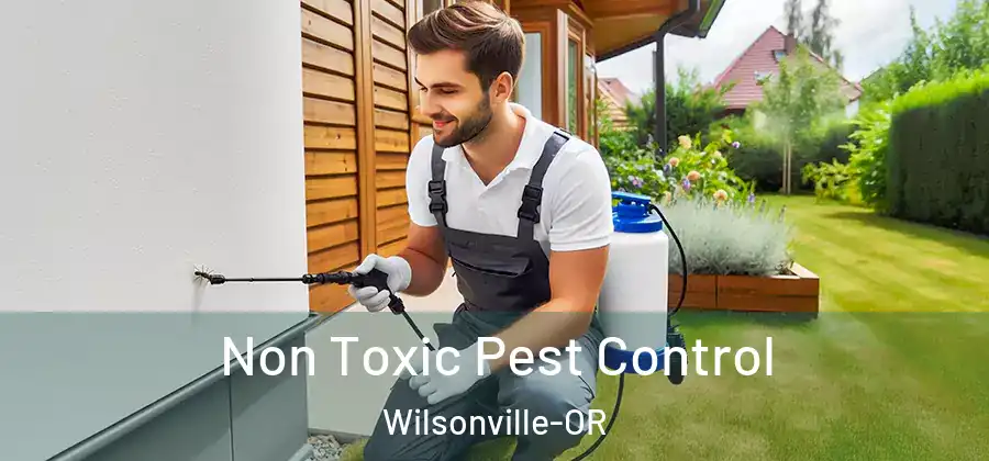 Non Toxic Pest Control Wilsonville-OR